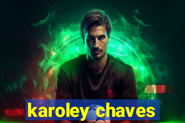 karoley chaves